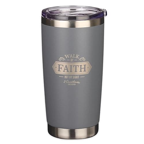 Walk by Faith 2 Corinthians 5:7 Insulated Travel Tumbler, Gray, 18 oz